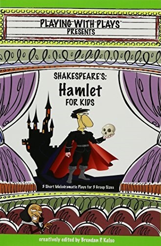 Shakespeares Hamlet for Kids: 3 Short Melodramatic Plays for 3 Group Sizes (Paperback)