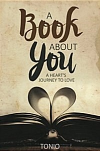 A Book about You: A Hearts Journey to Love (Paperback)