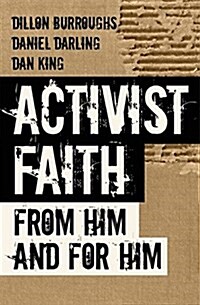 Activist Faith: From Him and for Him (Paperback)