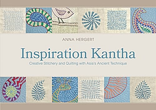 Inspiration Kantha: Creative Stitchery and Quilting with Asias Ancient Technique (Hardcover)