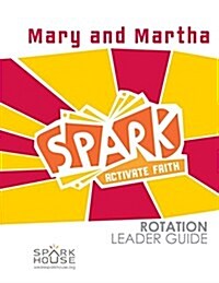 Spark Rotation Leader Guide Mary and Martha (Paperback)