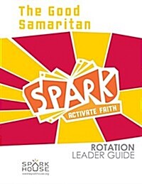 Spark Rotation Leader Guide the Good Samaritan (Paperback)