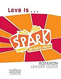 Spark Rotation Leader Guide Love Is (Paperback)