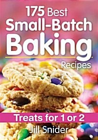 175 Best Small-Batch Baking Recipes: Treats for 1 or 2 (Paperback)