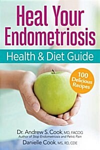 The Endometriosis Health and Diet Program: Get Your Life Back (Paperback)