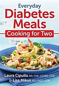 Everyday Diabetes Meals: Cooking for One or Two (Paperback)