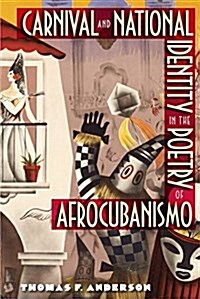 Carnival and National Identity in the Poetry of Afrocubanismo (Paperback)