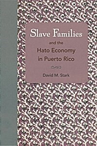 Slave Families and the Hato Economy in Puerto Rico (Paperback)