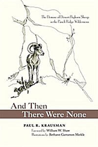 And Then There Were None: The Demise of Desert Bighorn Sheep in the Pusch Ridge Wilderness (Hardcover)