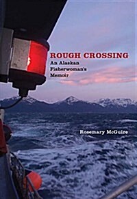 Rough Crossing: An Alaskan Fisherwomans Memoir (Paperback)