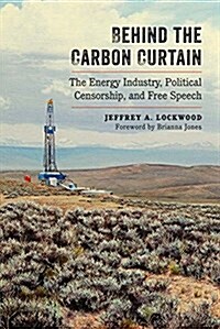 Behind the Carbon Curtain: The Energy Industry, Political Censorship, and Free Speech (Paperback)
