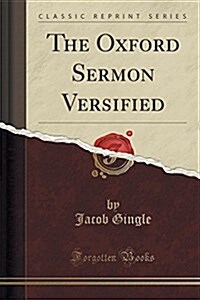 The Oxford Sermon Versified (Classic Reprint) (Paperback)