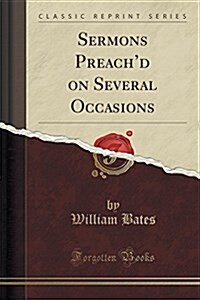 Sermons Preachd on Several Occasions (Classic Reprint) (Paperback)