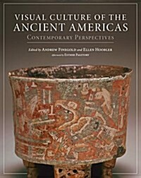 Visual Culture of the Ancient Americas: Contemporary Perspectives (Hardcover)