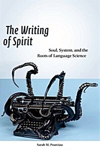 The Writing of Spirit: Soul, System, and the Roots of Language Science (Hardcover)