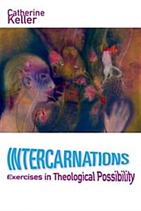 Intercarnations: Exercises in Theological Possibility (Paperback)