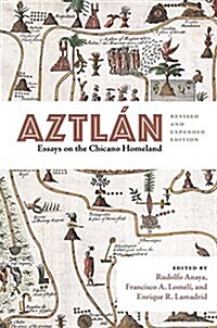 Aztl?: Essays on the Chicano Homeland, Revised and Expanded Edition (Paperback, Revised, Expand)