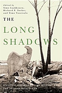 The Long Shadows: A Global Environmental History of the Second World War (Paperback)