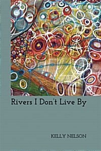 Rivers I Dont Live by (Paperback)