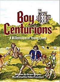 Boy Centurions: A Millennium of Young Lives (Hardcover)