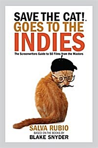 Save the Cat! Goes to the Indies: The Screenwriters Guide to 50 Films from the Masters (Paperback)