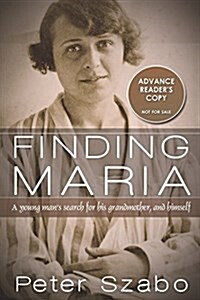 Finding Maria: A Young Mans Search for His Grandmother, and Himself (Paperback)