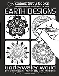 Earth Designs: Underwater World Colouring Book: Black and White Book for a Newborn Baby and the Whole Family: Black and White Book fo (Paperback, Colouring Book)