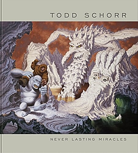 Never Lasting Miracles: The Art of Todd Schorr (Hardcover)