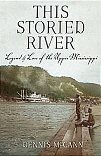 This Storied River: Legend & Lore of the Upper Mississippi (Paperback)