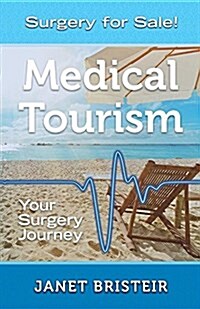 Medical Tourism - Your Surgery Journey: A Journal of Your Experience (Paperback)