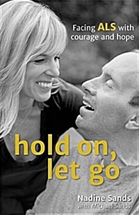 Hold On, Let Go: Facing ALS with Courage and Hope (Paperback)