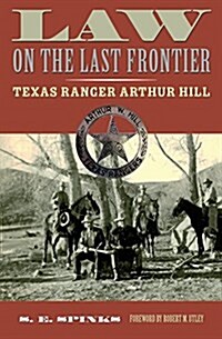 Law on the Last Frontier: Texas Ranger Author Hill (Paperback)