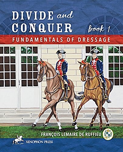 Divide and Conquer Book 1: Fundamental Dressage Techniques (Hardcover)