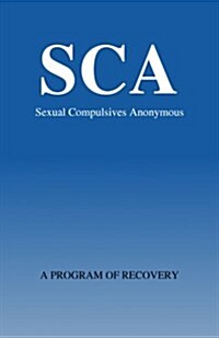 Sexual Compulsivews Anonymous: A Program of Recovery (Paperback)