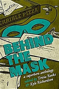 Behind the Mask: An Anthology of Heroic Proportions (Paperback)