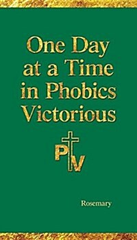 One Day at a Time in Phobics Victorious (Paperback)