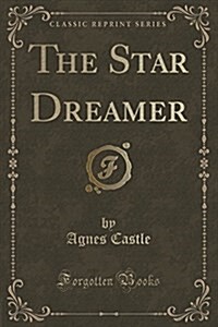 The Star Dreamer (Classic Reprint) (Paperback)