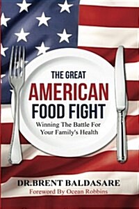 The Great American Food Fight: Winning the Battle for Family Health (Paperback)