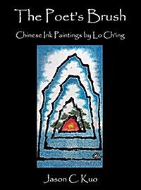 The Poets Brush: Chinese Ink Paintings by Lo Ching (Hardcover)