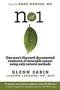 N of 1: One Mans Harvard-Documented Remission of Incurable Cancer Using Only Natural Methods (Paperback)