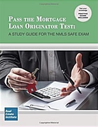 Pass the Mortgage Loan Originator Test: A Study Guide for the Nmls Safe Exam (Paperback)
