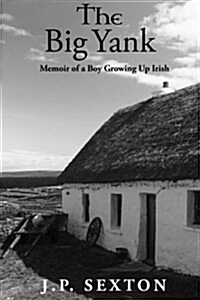 The Big Yank: Memoir of a Boy Growing Up Irish (Paperback)