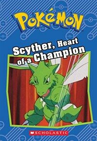 Scyther, Heart of a Champion (Pokemon Classic Chapter Book #4) (Paperback)