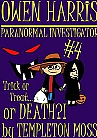 Owen Harris: Paranormal Investigator #4, Trick or Treat...or Death?! (Paperback)