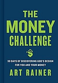 The Money Challenge: 30 Days of Discovering Gods Design for You and Your Money (Hardcover)