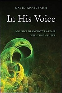 In His Voice: Maurice Blanchots Affair with the Neuter (Paperback)