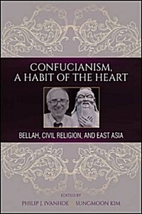 Confucianism, a Habit of the Heart: Bellah, Civil Religion, and East Asia (Paperback)