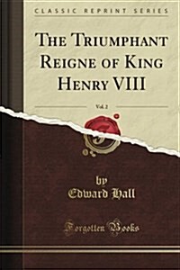 Henry VIII, Vol. 2 (Classic Reprint) (Paperback)
