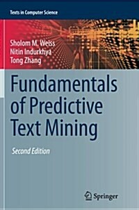 Fundamentals of Predictive Text Mining (Paperback, Softcover reprint of the original 2nd ed. 2015)
