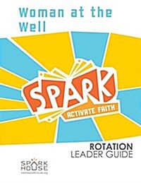 Spark Rotation Leader Guide Woman at the Well (Paperback)